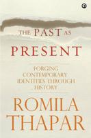 The Past as Present: Forging Contemporary Identities Through History