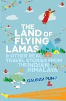 The Land of Flying Lamas and Other Real Travel Stories from the Indian Himalaya