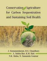 Conservation Agriculture for Carbon Sequestration and Sustainaing Soil Health