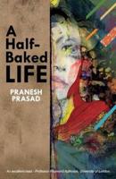 A Half-Baked Life