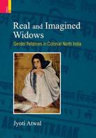Real and Imagined Widows: Gender Relations in Colonial North India