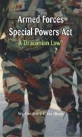Armed Forces Special Power Act : A Draconian Law?