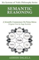 Semantic Reasoning: A Scientific Commentary on Nyāya Sūtras
