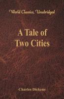 A Tale of Two Cities (World Classics, Unabridged)