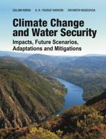 Climate Change and Water Security: Impacts,Future Scenarios,Adaptations and Mitigations