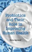 Probiotics and Their Role in Improving Human Health