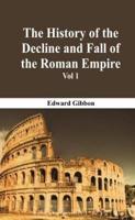 The History Of The Decline And Fall Of The Roman Empire - Vol 1