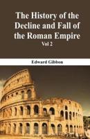 The History Of The Decline And Fall Of The Roman Empire - Vol 2