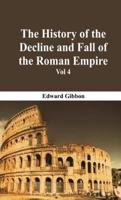 The History Of The Decline And Fall Of The Roman Empire - Vol 4