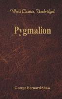 Pygmalion (World Classics, Unabridged)