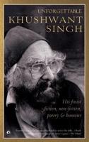 Unforgettable Khushwant Singh: His Finest Fiction, Non-Fiction, Poetry and Humour