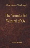 The Wonderful Wizard of Oz (World Classics, Unabridged)