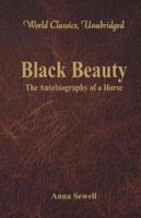 Black Beauty - The Autobiography of a Horse (World Classics, Unabridged)