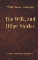 The Wife, and Other Stories (World Classics, Unabridged)