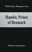 Hamlet, Prince of Denmark (World Classics Shakespeare Series)