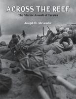 Across The Reef: The Marine Assault of Tarawa