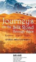 Journeys on the Silk Road Through Ages-Romance, Legend, Reality