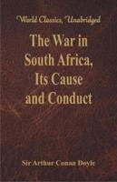 The War in South Africa, Its Cause and Conduct : (World Classics, Unabridged)
