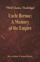 Uncle Bernac: A Memory of the Empire (World Classics, Unabridged)