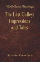 The Last Galley:  Impressions and Tales (World Classics, Unabridged)