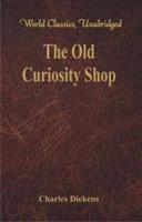 The Old Curiosity Shop (World Classics, Unabridged)