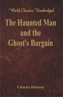 The Haunted Man and the Ghost's Bargain (World Classics, Unabridged)