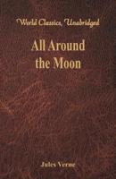 All Around the Moon (World Classics, Unabridged)