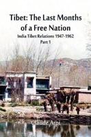 Tibet : The Last Months of a Free Nation India Tibet Relations (1947-1962) : Part 1