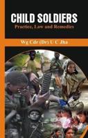 Child Soldiers - Practice, Law and Remedies