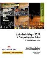 Autodesk Maya 2018 : A Comprehensive Guide