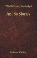 Just So Stories (World Classics, Unabridged)