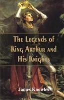 The Legends Of King Arthur And His Knights