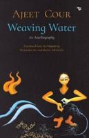 Weaving Water: An Autobiography