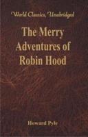 The Merry Adventures of Robin Hood : (World Classics, Unabridged)