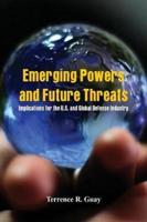Emerging Powers and Future Threats : Implications for the U.S. and Global Defense Industry