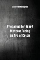 Preparing for War? : Moscow Facing an Arc of Crisis