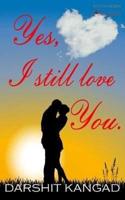 Yes, I Still Love You