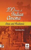 100 Years of Indian Cinema: Crisis and Resilience