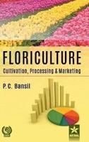 Floriculture: Cultivation Processing and Marketing