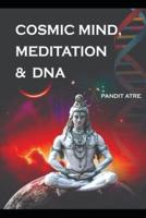 Cosmic Mind, Meditation & DNA