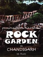 Rock Garden in Chandigarh: A Critical Evaluation of the Work of Nek Chand