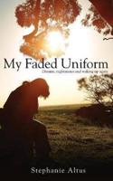 My Faded Uniform: Dreams, nightmares and waking up again