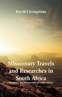 Missionary Travels and Researches in South Africa : Journeys and Researches in South Africa