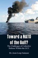 Toward a NATO of the Gulf? : The Challenges of Collective Defense Within the GCC