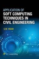 Application of Soft Computing Techniques in Civil Engineering