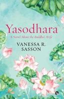 Yasodhara: A Novel About the Buddha's Wife