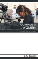 Journalism for Women A Practical Guide