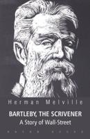 BARTLEBY, THE SCRIVENER A Story of Wall-Street