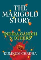 The Marigold Story : Indira Gandhi and Others
