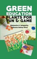 Green Education: Plants for Fun and Game: Plants for Fun and Game